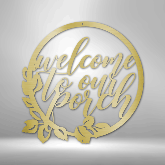 Welcome to Our Porch - Steel Sign-Steel Sign-custom-metal-wall-art.com
