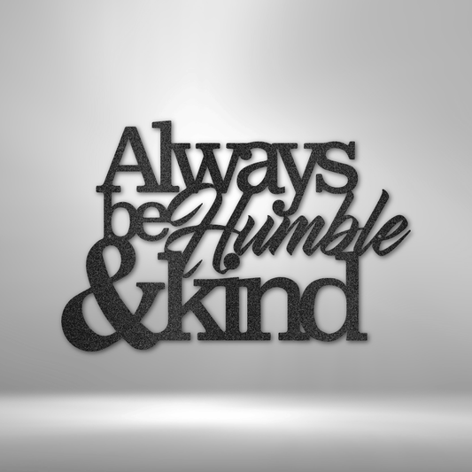 Humble and Kind - Steel Sign-Steel Sign-custom-metal-wall-art.com