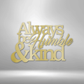 Humble and Kind - Steel Sign-Steel Sign-custom-metal-wall-art.com