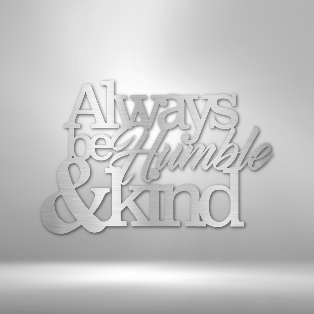 Humble and Kind - Steel Sign-Steel Sign-custom-metal-wall-art.com