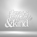 Humble and Kind - Steel Sign-Steel Sign-custom-metal-wall-art.com