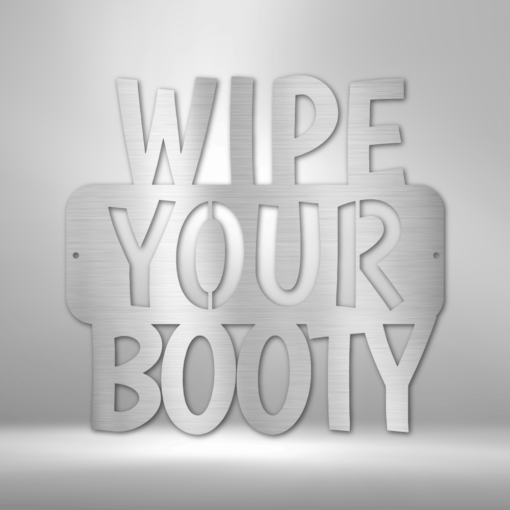 Wipe Your Booty Quote - Steel Sign-Steel Sign-custom-metal-wall-art.com