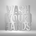 Wash Your Hands Quote - Steel Sign-Steel Sign-custom-metal-wall-art.com