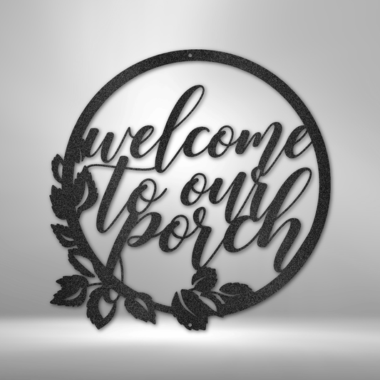 Welcome to Our Porch - Steel Sign-Steel Sign-custom-metal-wall-art.com