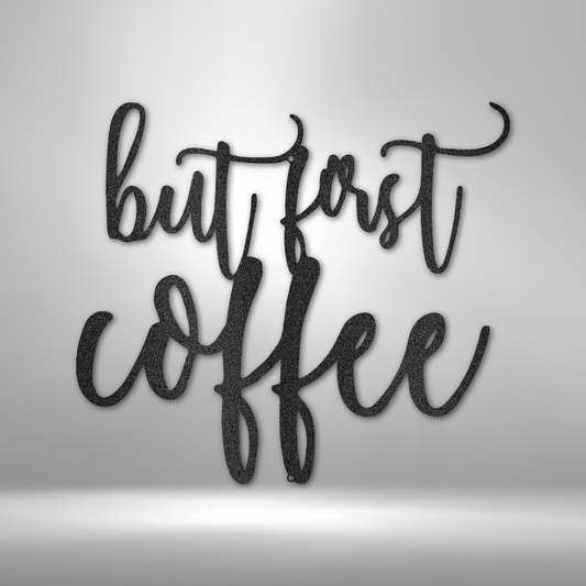 But First Coffee Quote - Steel Sign-Steel Sign-custom-metal-wall-art.com