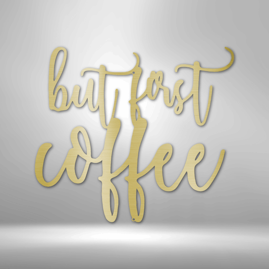 But First Coffee Quote - Steel Sign-Steel Sign-custom-metal-wall-art.com