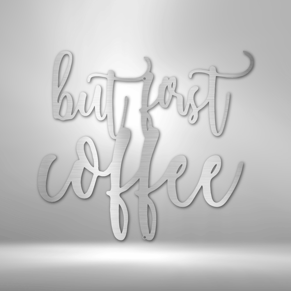 But First Coffee Quote - Steel Sign-Steel Sign-custom-metal-wall-art.com