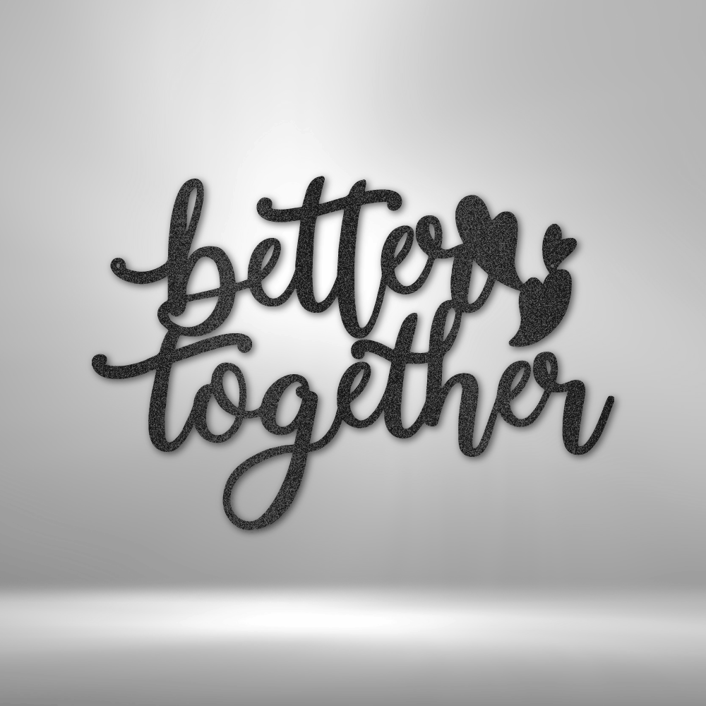 Better Together Quote - Steel Sign-Steel Sign-custom-metal-wall-art.com