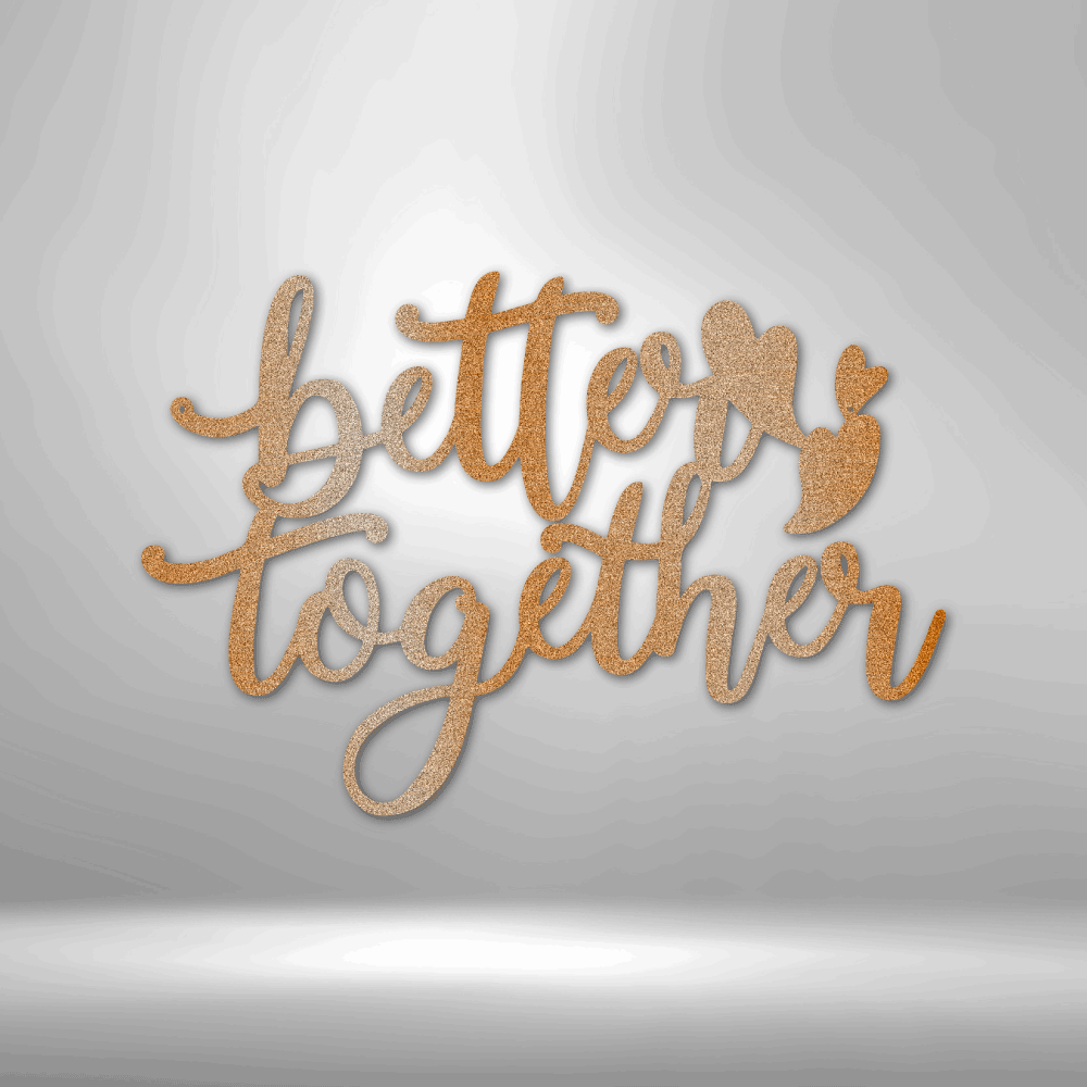 Better Together Quote - Steel Sign-Steel Sign-custom-metal-wall-art.com