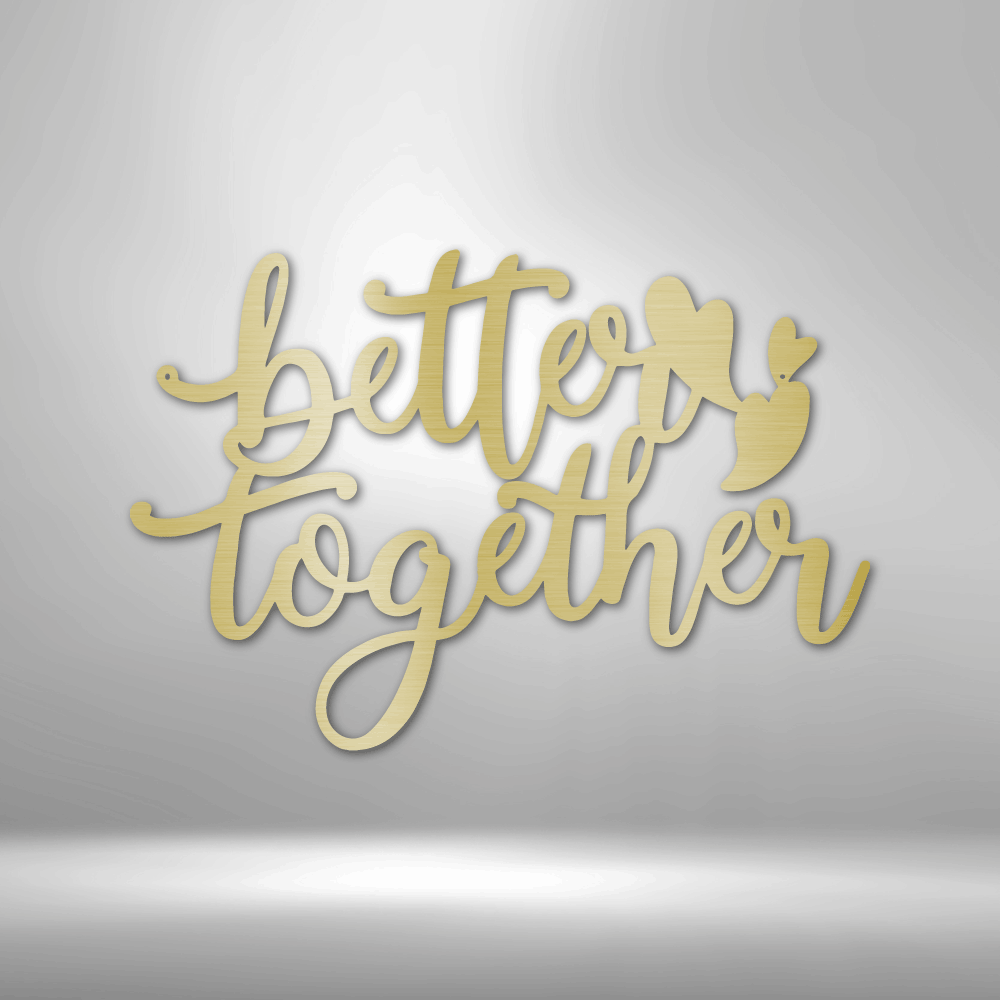 Better Together Quote - Steel Sign-Steel Sign-custom-metal-wall-art.com