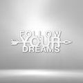 Follow Your Dreams - Steel Sign-Steel Sign-custom-metal-wall-art.com